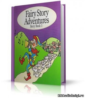 Сборник Авторов - Волшебные истории и приключения на английском языке - Fairy Story Adventures