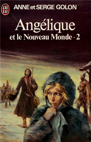 Анн и Серж Голон - Анжелика: 7. Анжелика в Новом Свете